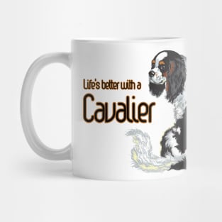 Life is Better with a Cavalier! Especially for Cavalier King Charles Spaniel Dog Lovers! Mug